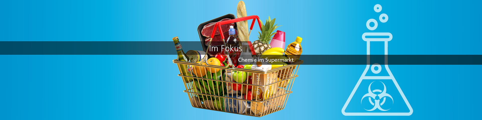 Fokusthema - Chemie im Supermarkt